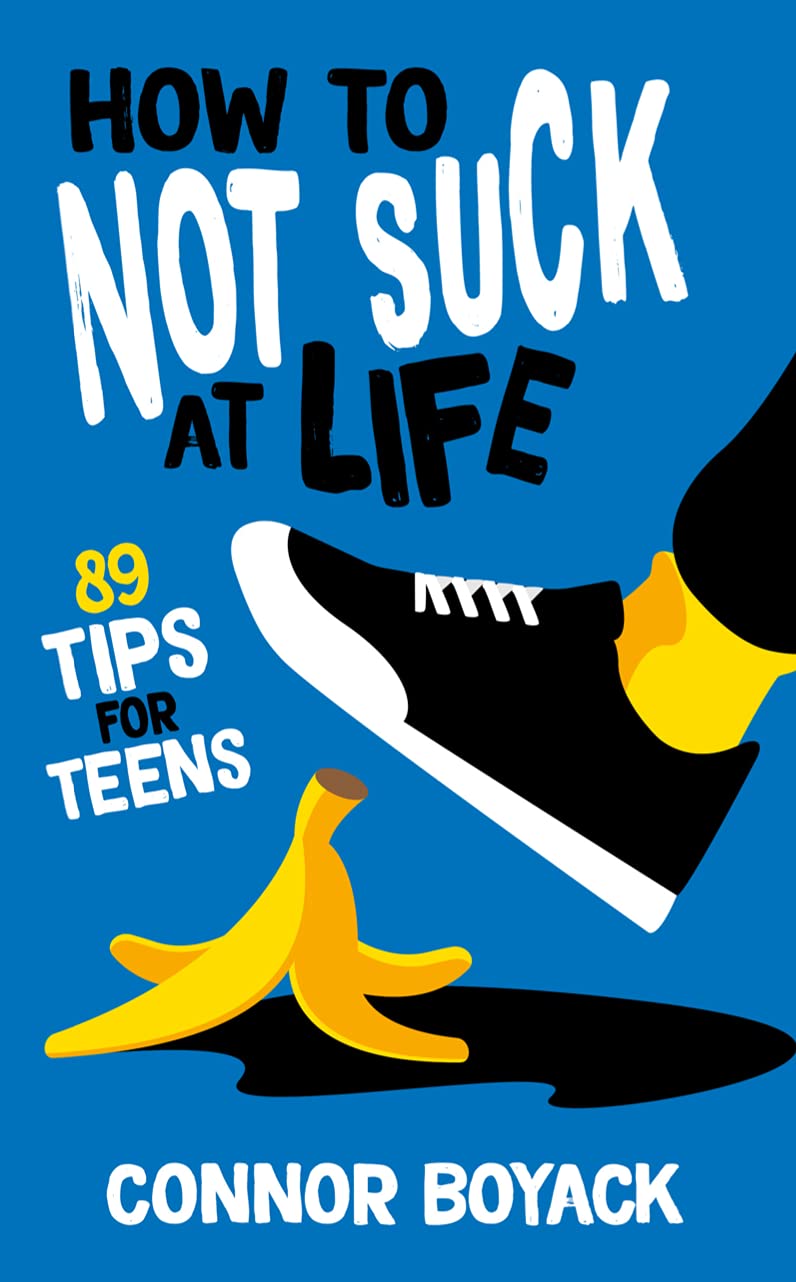 How to Not Suck at Life: 89 Tips for Teens (Paperback)