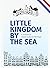 Little Kingdom by the Sea: ...