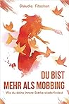 Du bist mehr als Mobbing by Claudia Fitschen