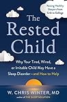 The Rested Child: Why Your Tired, Wired, or Irritable Child May Have a Sleep Disorder--and How to Help