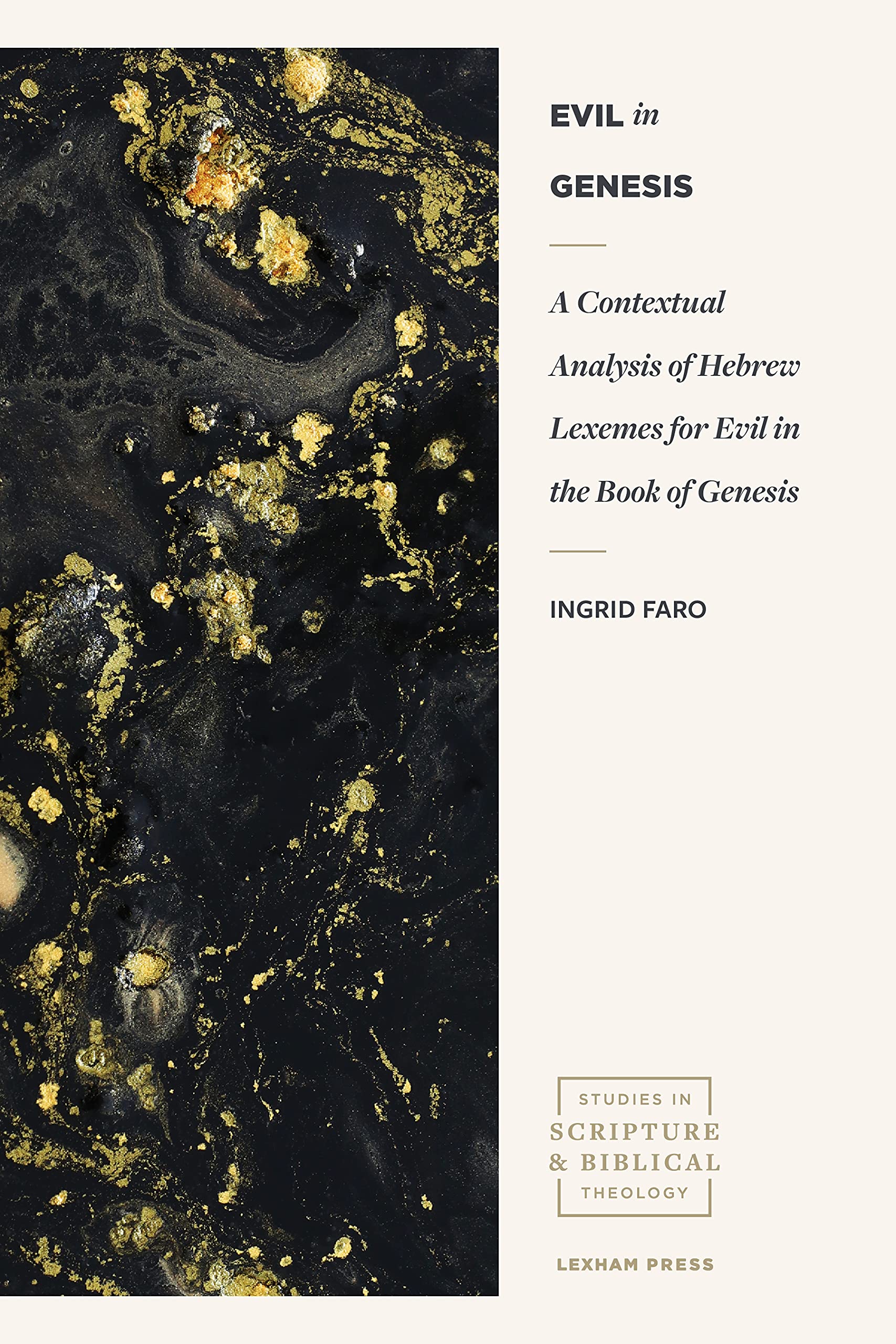 Evil in Genesis: A Contextual Analysis of Hebrew Lexemes for Evil in the Book of Genesis (Studies in Scripture and Biblical Theology)