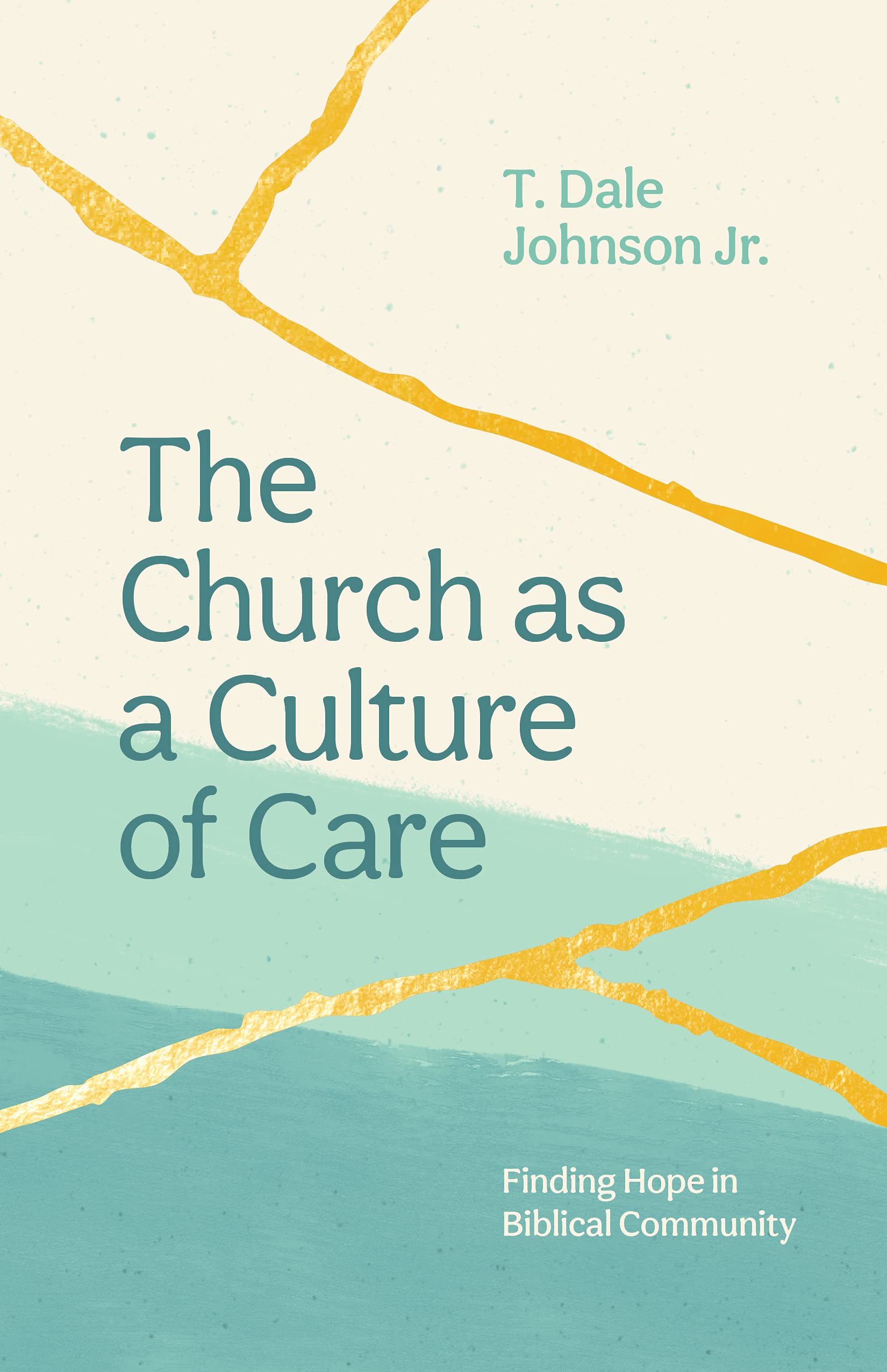 The Church as a Culture of Care: Finding Hope in Biblical Community (Paperback)