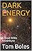 DARK ENERGY by Tom Boles