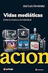 Vidas Mediáticas: entre lo masivo y lo individual
