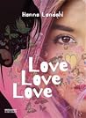 Love, Love, Love by Hanna Landahl