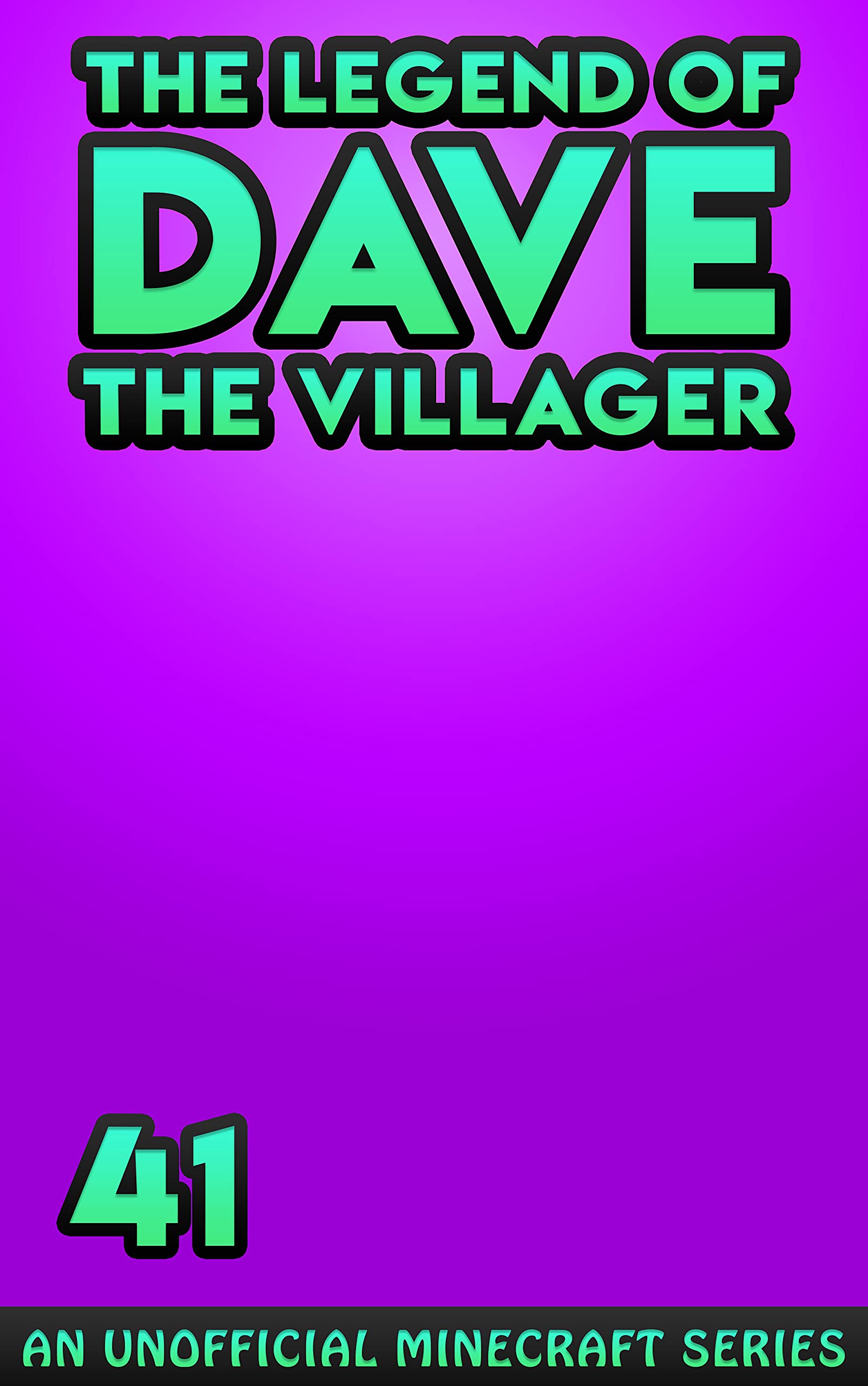 Dave the Villager 41: An Unofficial Minecraft Book (The Legend of Dave the Villager)