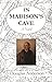 In Madison's Cave : A Novel