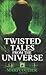 Twisted Tales From The Univ...