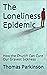 The Loneliness Epidemic by Thomas Parkinson