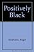Positively Black