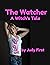 The Watcher: A Witch's Tale