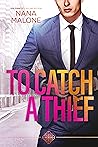 To Catch a Thief by Nana Malone
