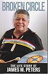 Broken Circle - The Life Story of James M. Peters Broken Circle - The Life Story of James M. Peters