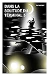 Dans la solitude du terminal 3