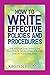 How to Write Effective Policies and Procedures: The System that Makes the Process of Developing Policies and Procedures Easy