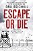 Escape or Die: True Stories of Heroic Escape in the Second World War