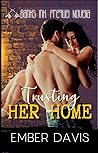 Trusting Her Home by Ember Davis Trusting Her Home by Ember Davis