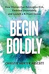 Begin Boldly: How...