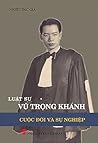 Luật sư Vũ Trọng Khánh - Cuộc đời và sự nghiệp