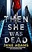 Then She Was Dead