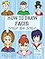 Anyone Can Draw Faces: Easy Step-by-Step Drawing Tutorial for Kids, Teens, and Beginners How to Learn to Draw Faces Book 1