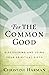 For the Common Good: Discovering and Using Your Spiritual Gifts
