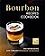 Bourbon Recipes Cookbook: The Refreshing and Vibrant Bourbon Cocktails