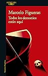 Todos los demonios están aquí (Spanish Edition)