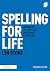 Spelling for Life: Uncovering the Simplicity and Science of Spelling