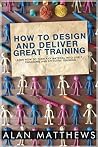 How to Deliver Training How to Deliver Training