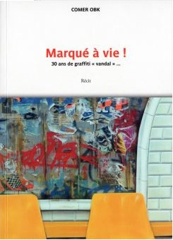 Marqué à vie ! 30 ans de graffiti "vandal"...