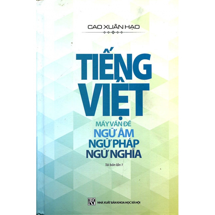 Tiếng Việt - Mấy Vấn Đề: Ngữ Âm - Ngữ Pháp - Ngữ Nghĩa