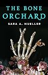 The Bone Orchard by Sara A. Mueller