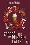 Zaproś mnie na pumpkin latte by Anna Chaber
