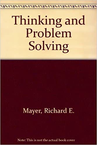 Thinking and Problem Solving: An Introduction to Human Cognition and Learning