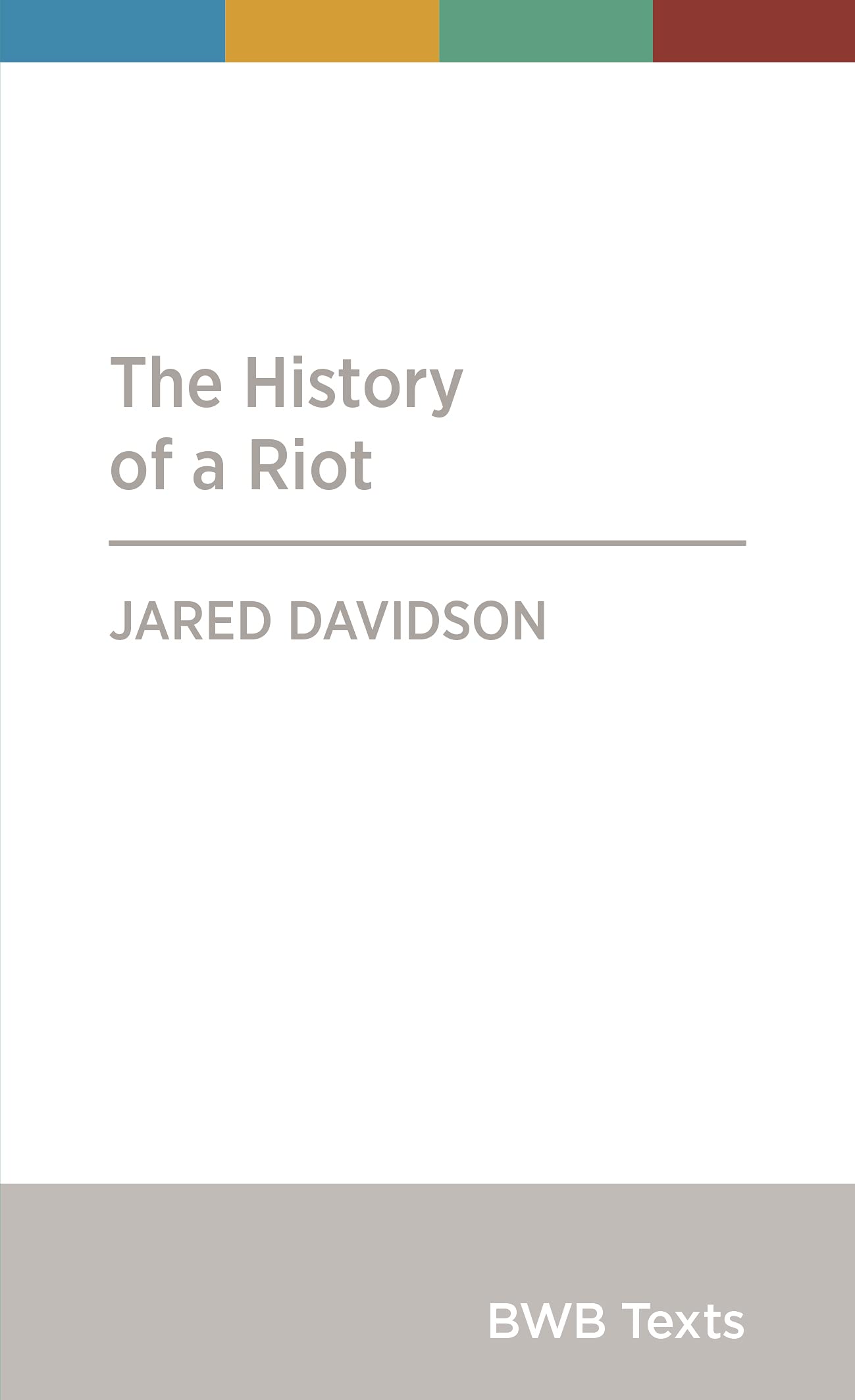 The History of a Riot (BWB Texts)
