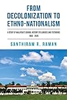 From Decolonization to Ethno-Nationalism : A Study of Malaysia’s School History Syllabuses and Textbooks 1905 - 2020