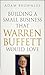 Building A Small Business That Warren Buffett Would Love by Adam Brownlee Building A Small Business That Warren Buffett Would Love by Adam Brownlee