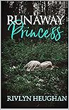 Runaway Princess by Rivlyn Heughan