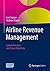 Airline Revenue Management: Current Practices and Future Directions