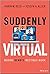 Suddenly Virtual: Making Re...