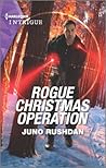 Rogue Christmas Operation by Juno Rushdan