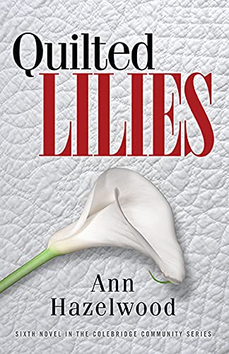 Quilted Lilies (Colebridge Community Series Book 6)