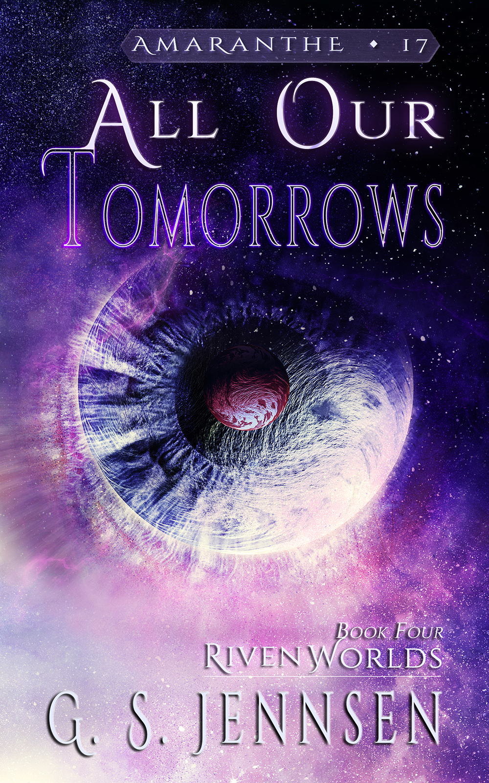 All Our Tomorrows (Riven Worlds, #4; Amaranthe, #17)