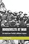 ROOSEVELTS AT WAR: An American Family's Military Legacy