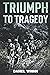 Triumph to Tragedy: World W...