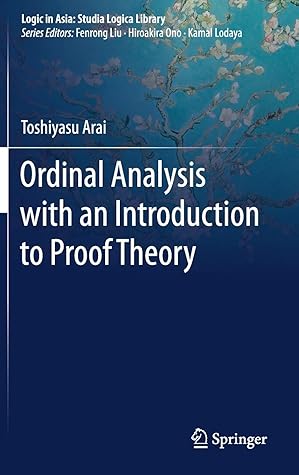 Ordinal Analysis with an Introduction to Proof Theory (Logic in Asia: Studia Logica Library)