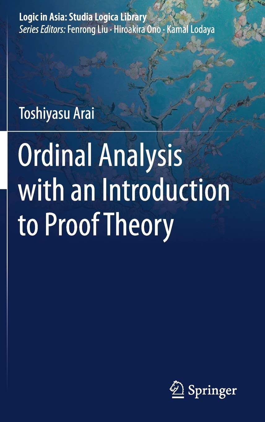 Ordinal Analysis with an Introduction to Proof Theory (Logic in Asia: Studia Logica Library)