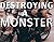 Destroying a Monster by N.C.