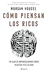 Book cover for Cómo piensan los ricos: 18 claves imperecederas sobre riqueza y felicidad